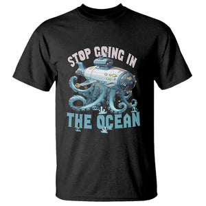 Octopus and Submarine T Shirt Stop Going In The Ocean TS02 Dark Heather Printyourwear