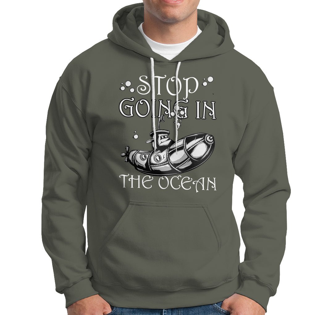 Submarine Hoodie Stop Going In The Ocean TS02 Printyourwear