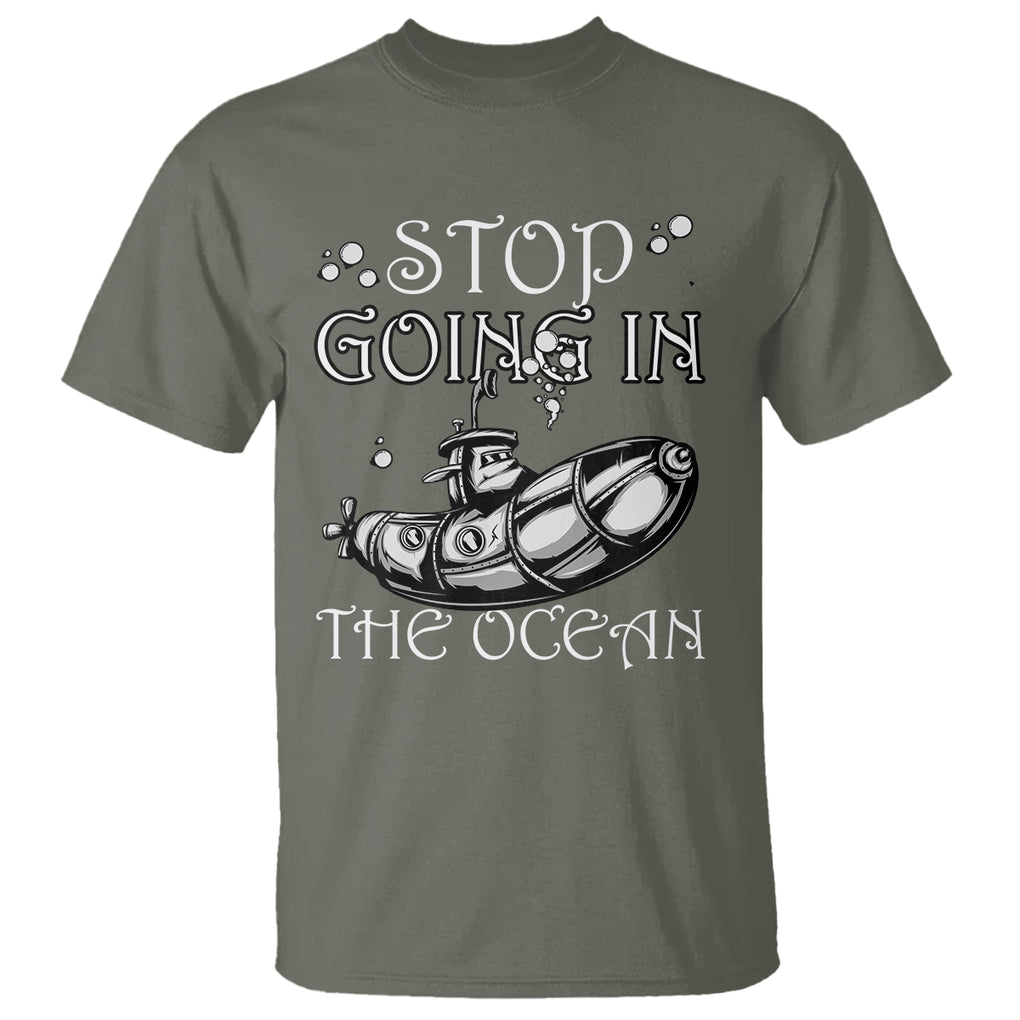 Submarine T Shirt Stop Going In The Ocean TS02 Printyourwear