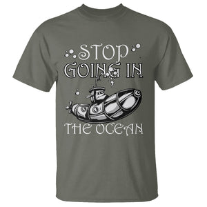 Submarine T Shirt Stop Going In The Ocean TS02 Printyourwear