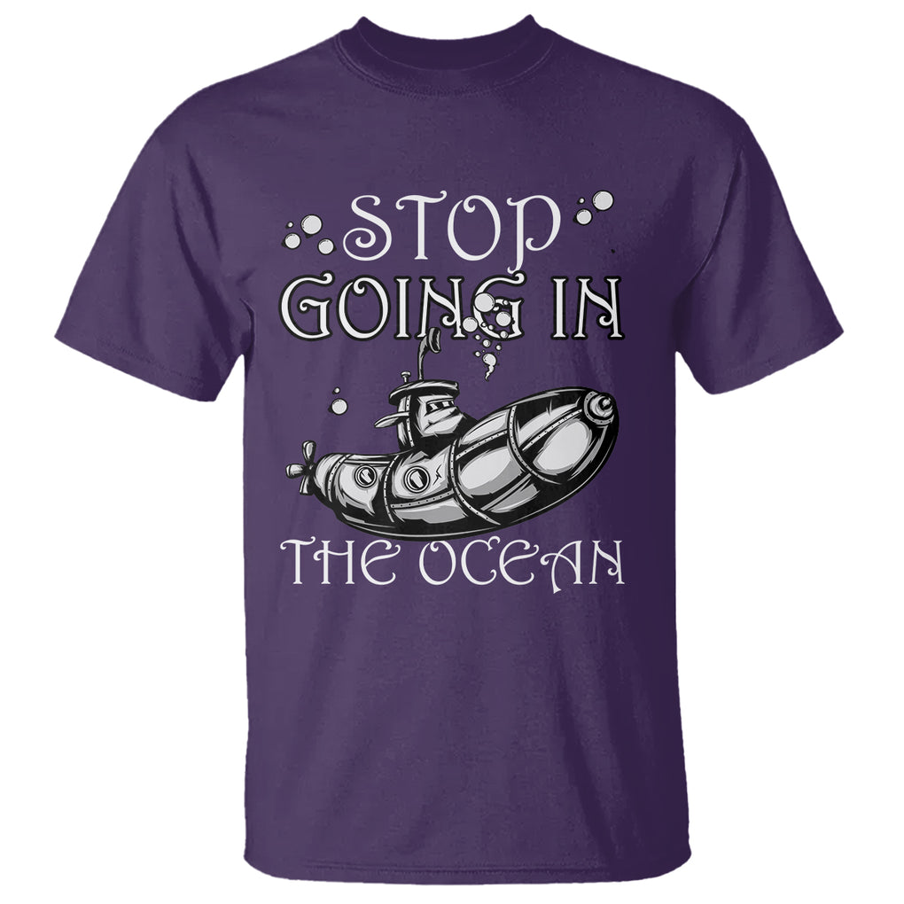 Submarine T Shirt Stop Going In The Ocean TS02 Printyourwear