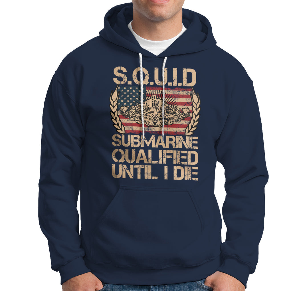 Navy Veteran Hoodie SQUID Submarine Qualified Until I Died Military Submariner TS02 Printyourwear