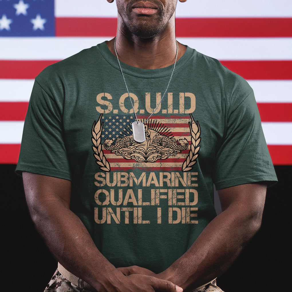 Navy Veteran T Shirt SQUID Submarine Qualified Until I Died Military Submariner TS02 Printyourwear