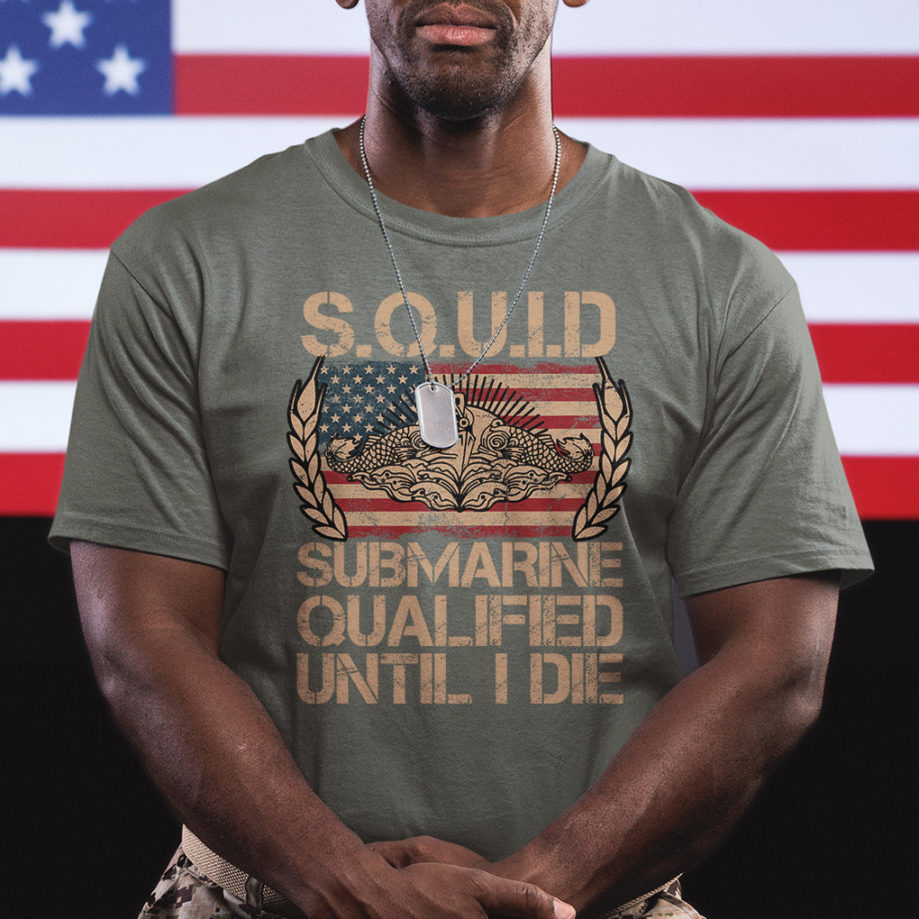 Navy Veteran T Shirt SQUID Submarine Qualified Until I Died Military Submariner TS02 Printyourwear