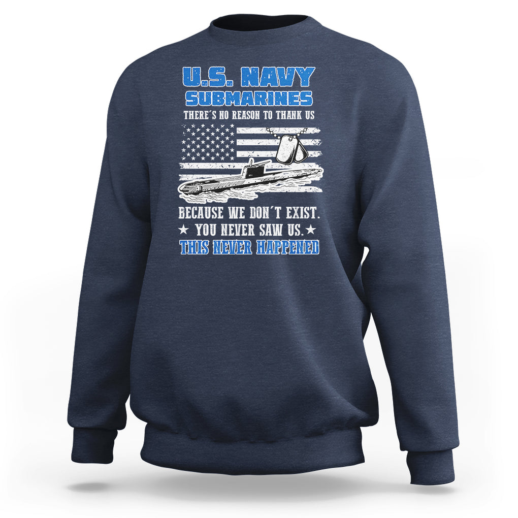 Navy Veteran Sweatshirt We Don't Exist You Never Saw Us Submarine Funny TS02 Printyourwear