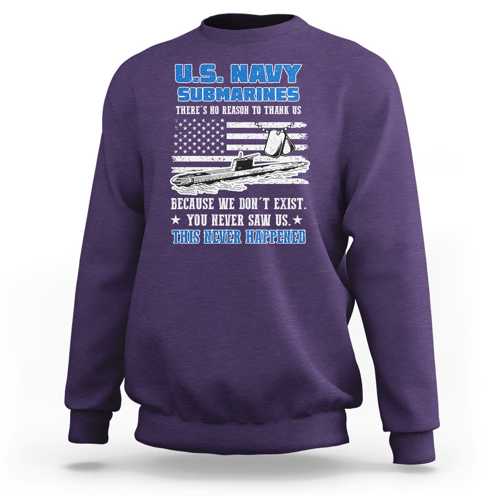 Navy Veteran Sweatshirt We Don't Exist You Never Saw Us Submarine Funny TS02 Printyourwear