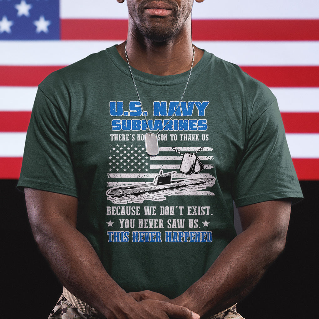 Navy Veteran T Shirt We Don't Exist You Never Saw Us Submarine Funny TS02 Printyourwear