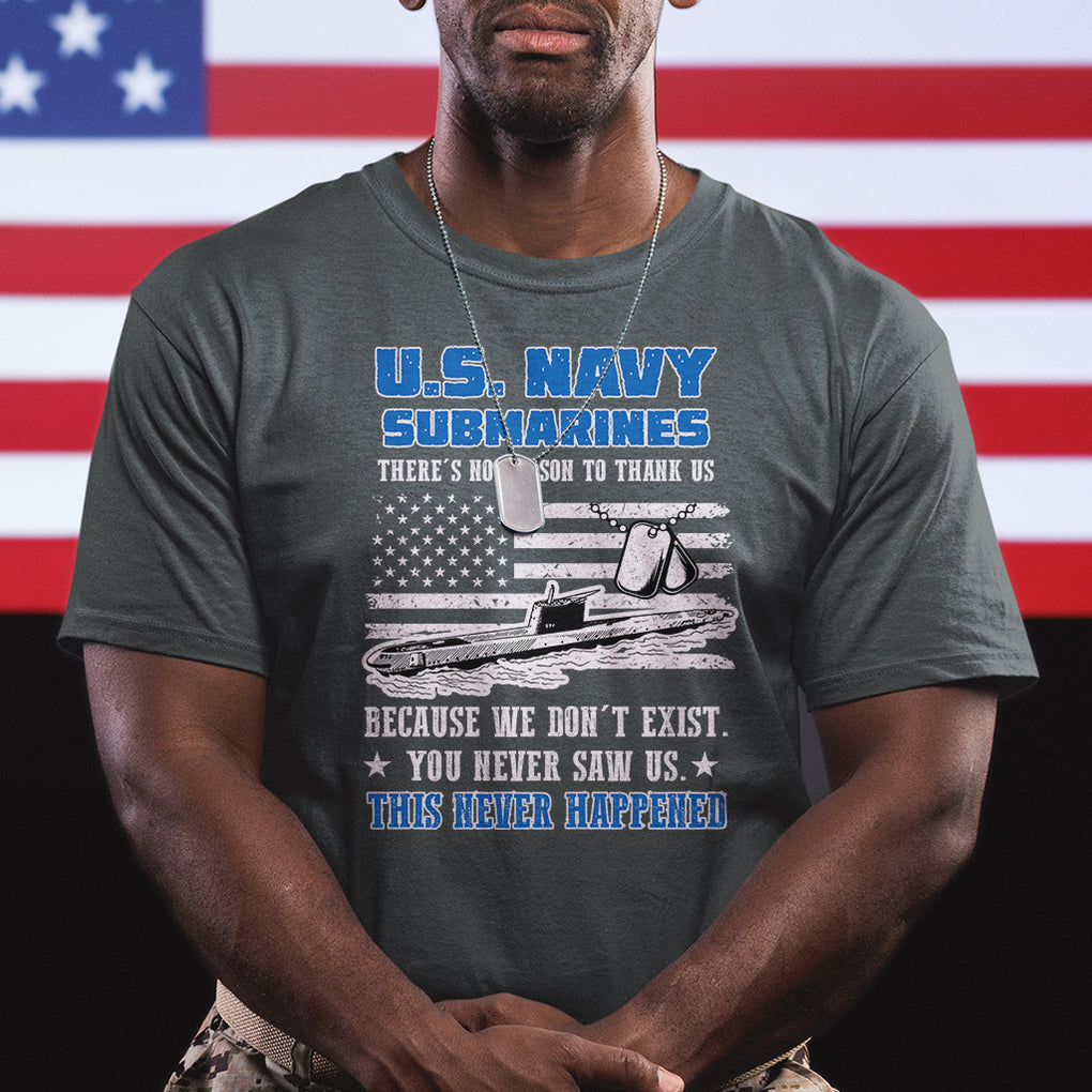 Navy Veteran T Shirt We Don't Exist You Never Saw Us Submarine Funny TS02 Printyourwear