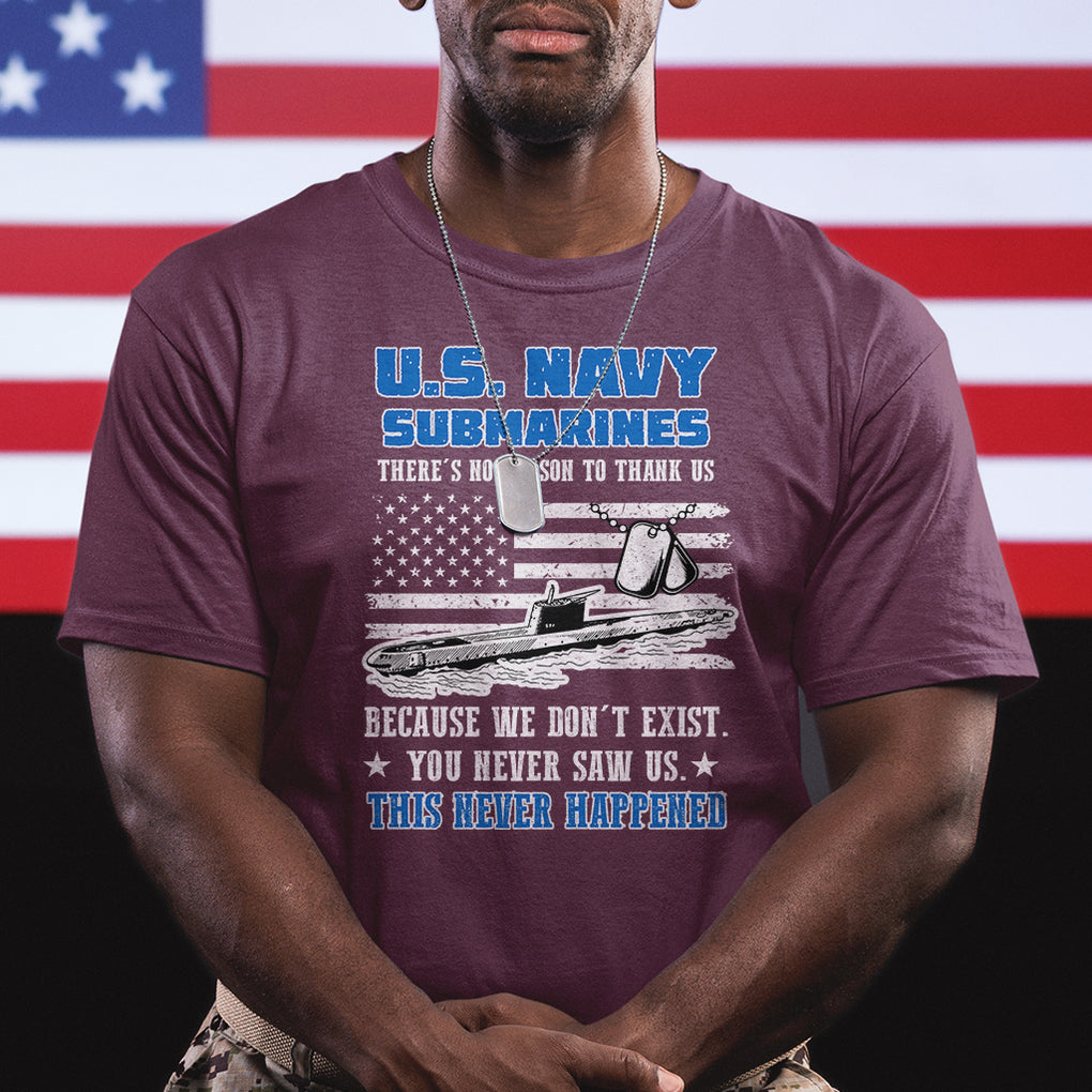 Navy Veteran T Shirt We Don't Exist You Never Saw Us Submarine Funny TS02 Printyourwear