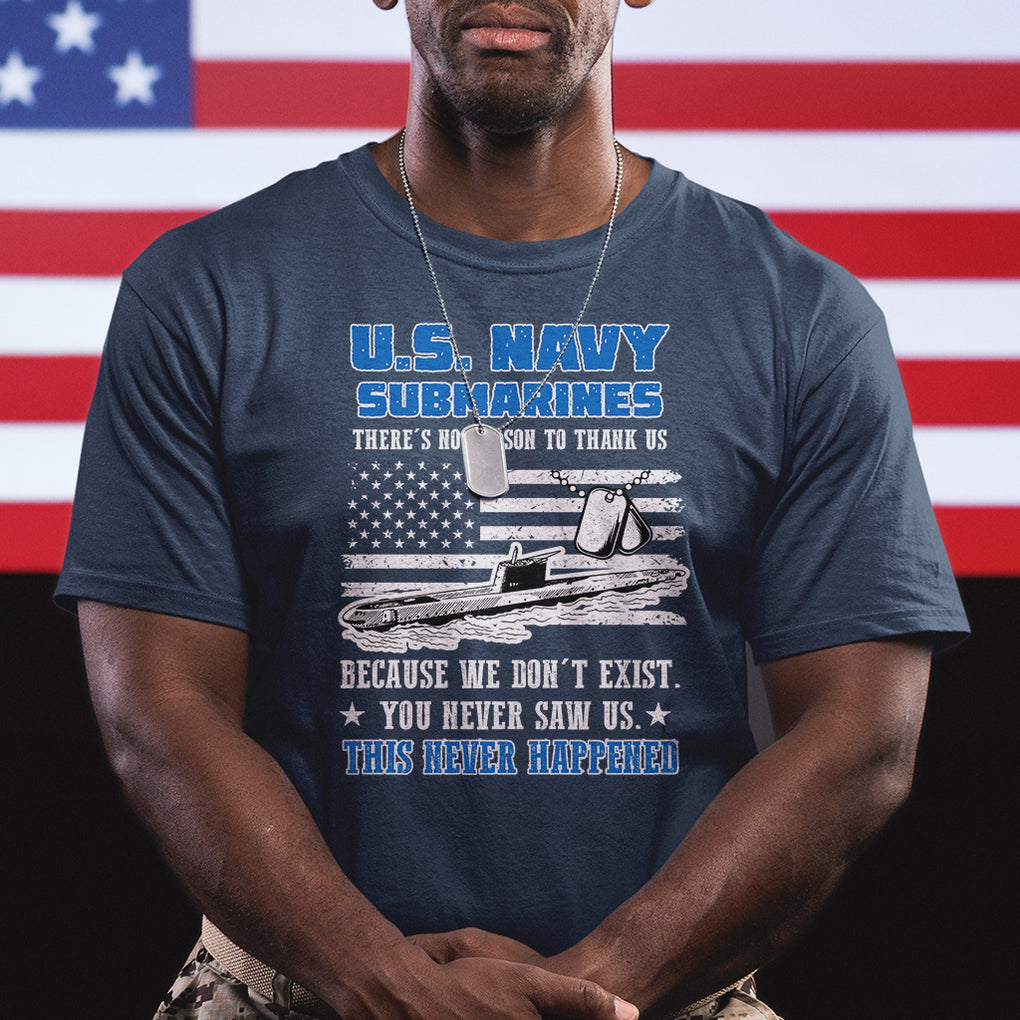 Navy Veteran T Shirt We Don't Exist You Never Saw Us Submarine Funny TS02 Printyourwear