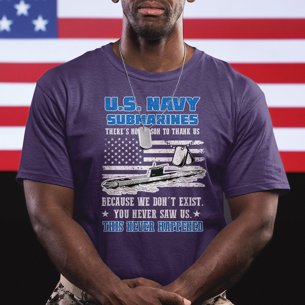 Navy Veteran T Shirt We Don't Exist You Never Saw Us Submarine Funny TS02 Printyourwear