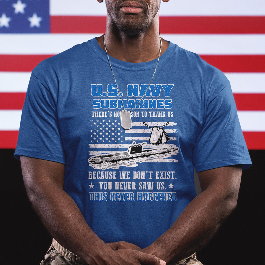 Navy Veteran T Shirt We Don't Exist You Never Saw Us Submarine Funny TS02 Printyourwear