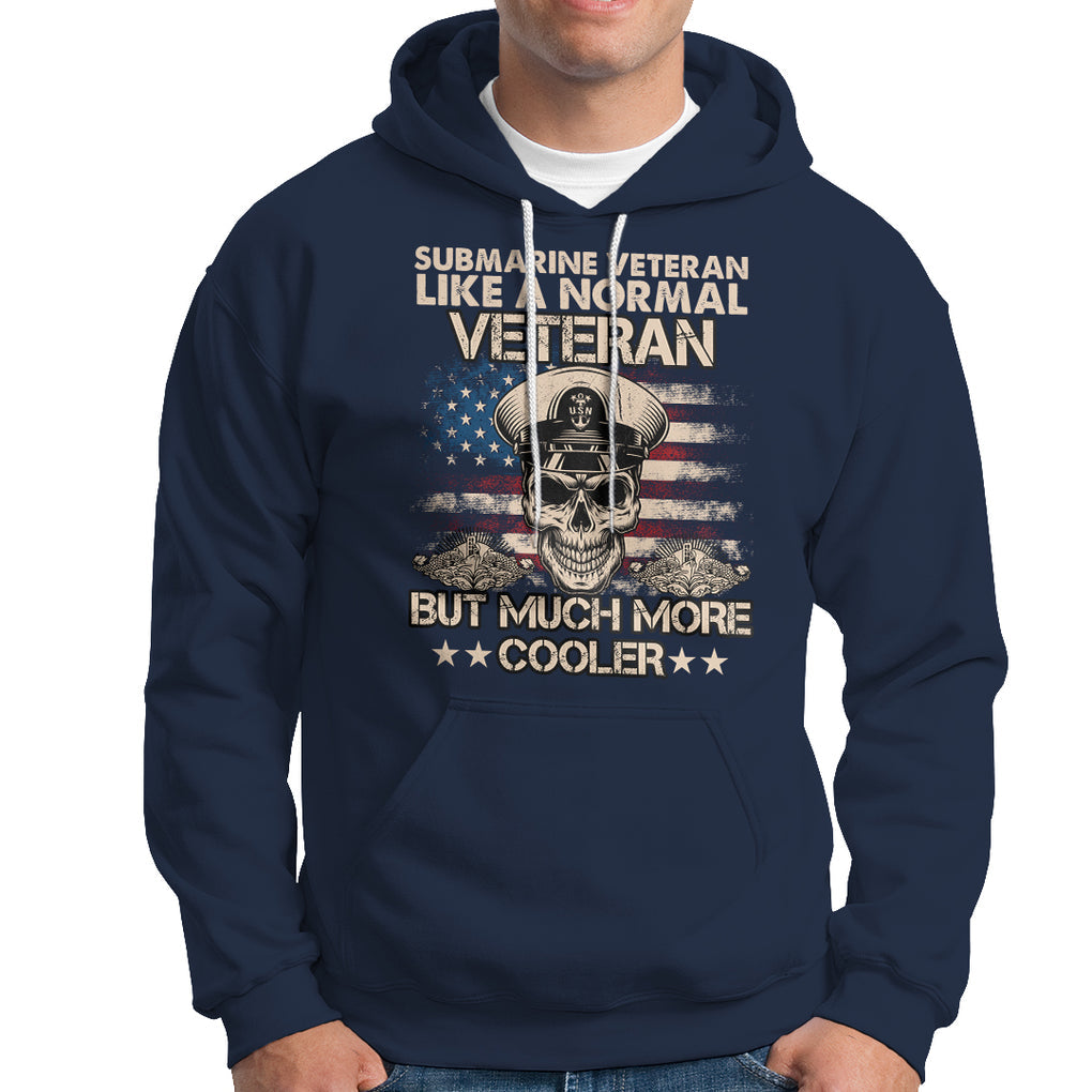 Navy Veteran Hoodie Like A Normal Veteran But Much More Cooler American Flag Submariner Skull TS02 Printyourwear