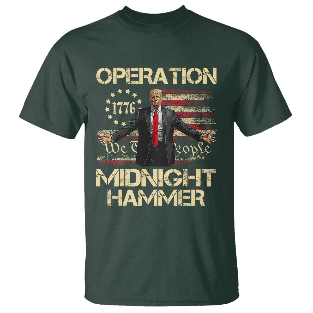 Operation Midnight Hammer T Shirt We The People 1776 American Flag TS02 Dark Forest Green Print Your Wear