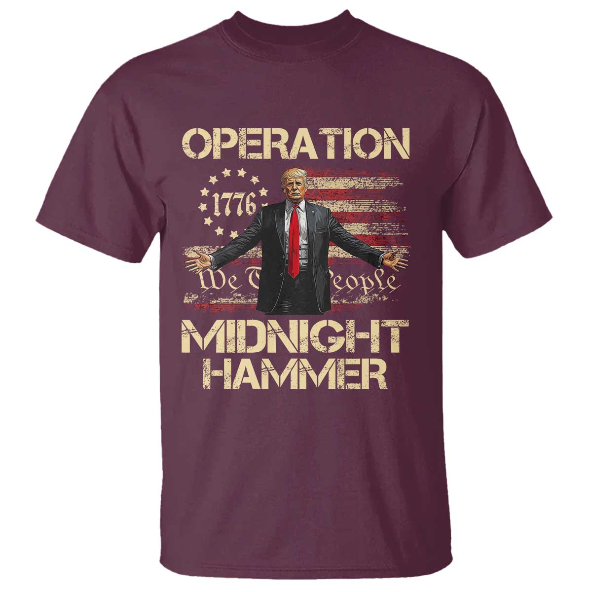 Operation Midnight Hammer T Shirt We The People 1776 American Flag TS02 Maroon Print Your Wear