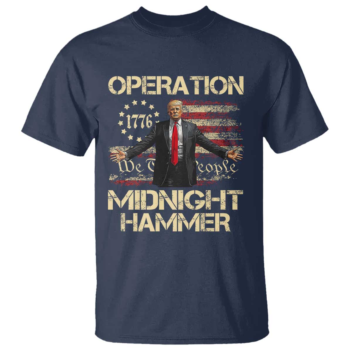 Operation Midnight Hammer T Shirt We The People 1776 American Flag TS02 Navy Print Your Wear