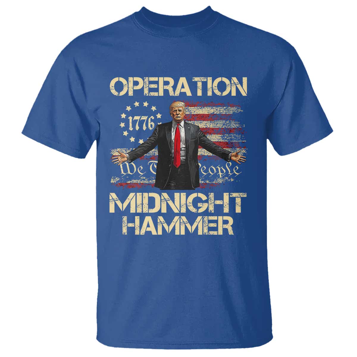 Operation Midnight Hammer T Shirt We The People 1776 American Flag TS02 Royal Blue Print Your Wear