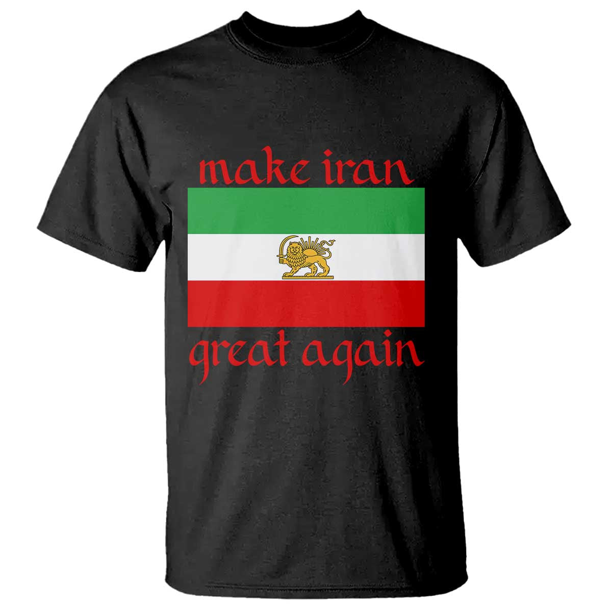 Make Iran Great Again T Shirt Vintage Lion and Sun Flag Patriotic Iranian Pride TS02 Black Print Your Wear