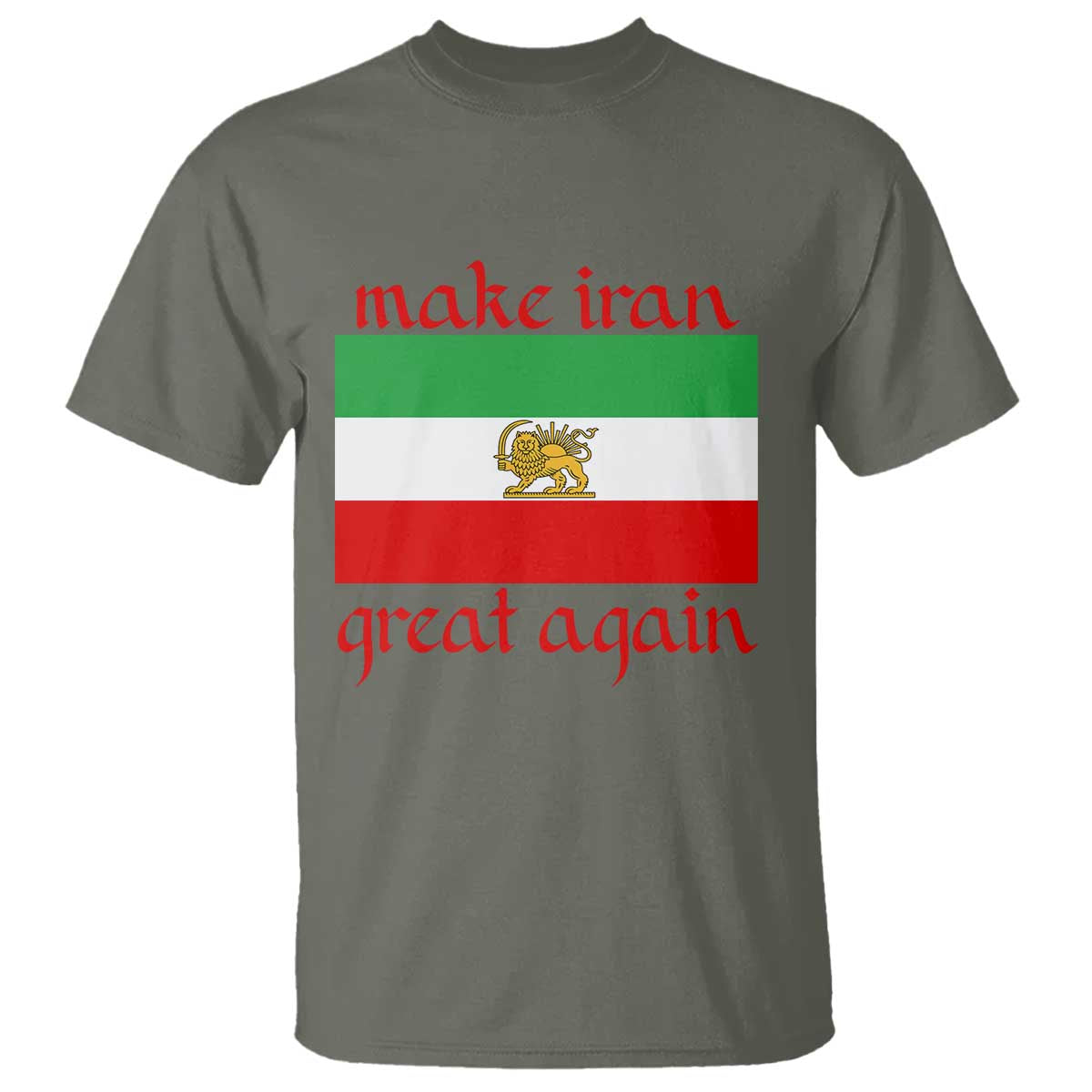 Make Iran Great Again T Shirt Vintage Lion and Sun Flag Patriotic Iranian Pride TS02 Military Green Print Your Wear