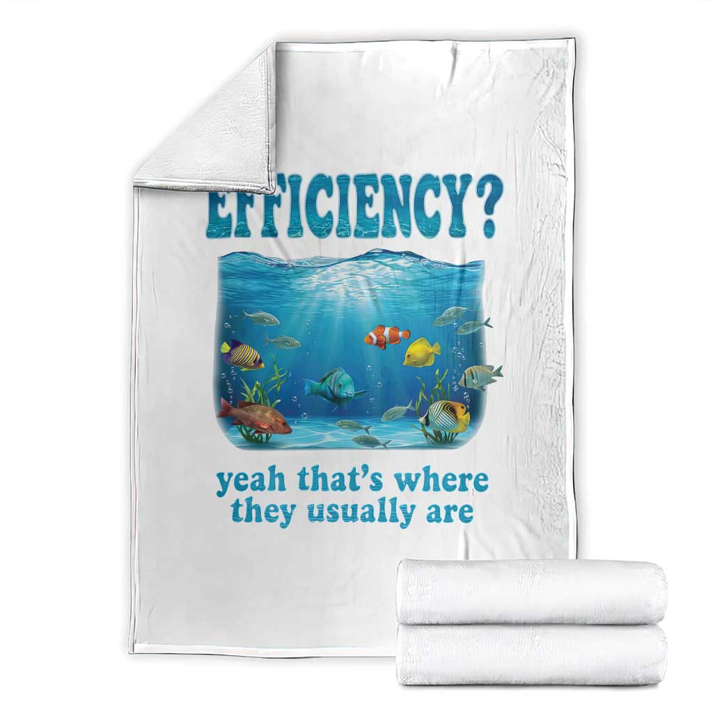Efficiency Is Fish In Sea Funny Fish Pun Dad Joke Throw Blanket Yeah Thats Where They Usually Are Marine Life Ocean Humor TS02 White Print Your Wear