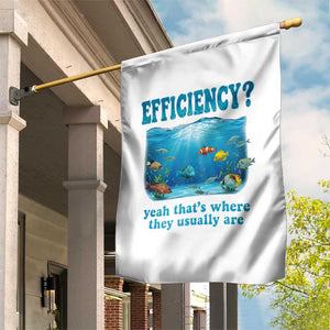Efficiency Is Fish In Sea Funny Fish Pun Dad Joke Garden Flag Yeah Thats Where They Usually Are Marine Life Ocean Humor