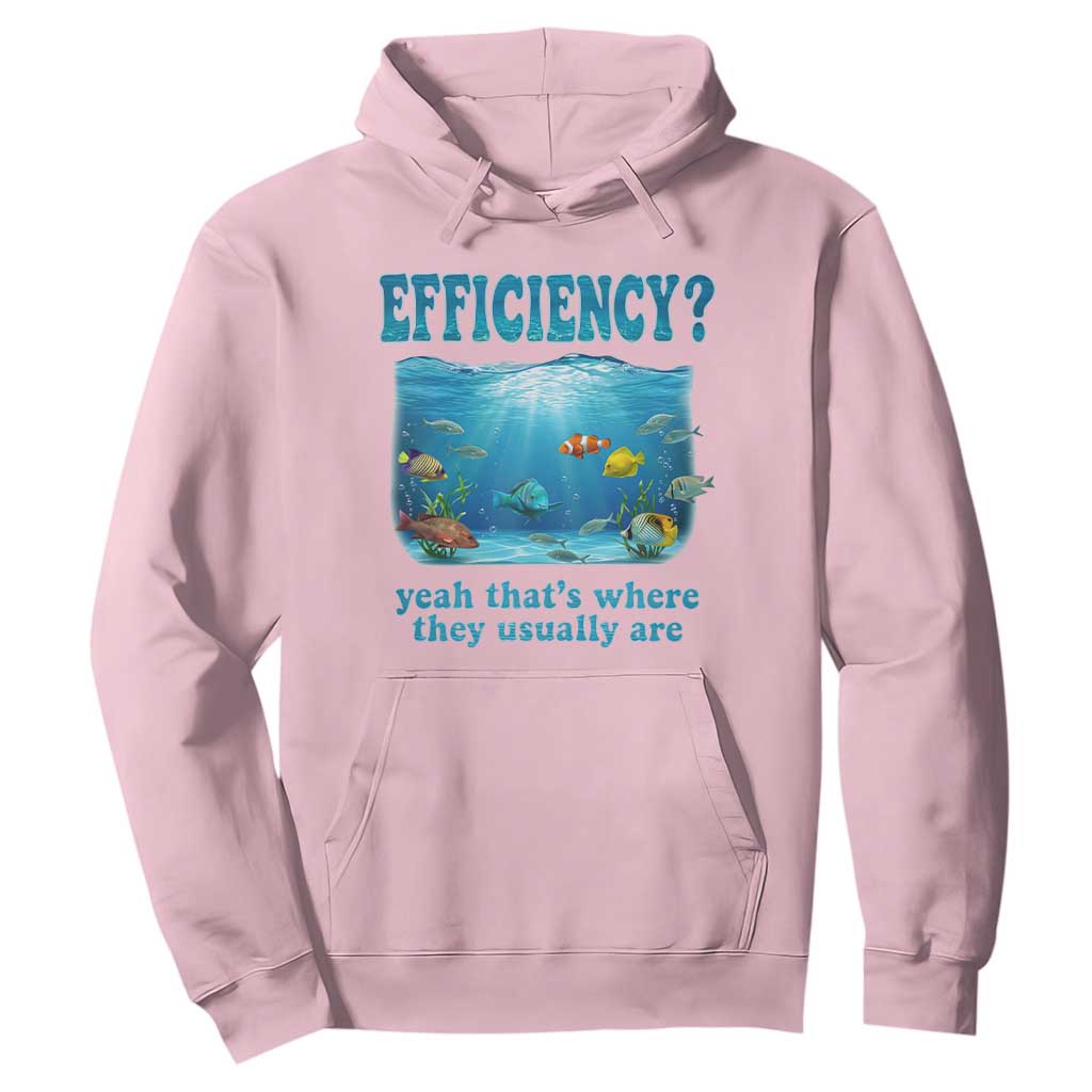 Efficiency Is Fish In Sea Funny Fish Pun Dad Joke Hoodie Yeah Thats Where They Usually Are Marine Life Ocean Humor