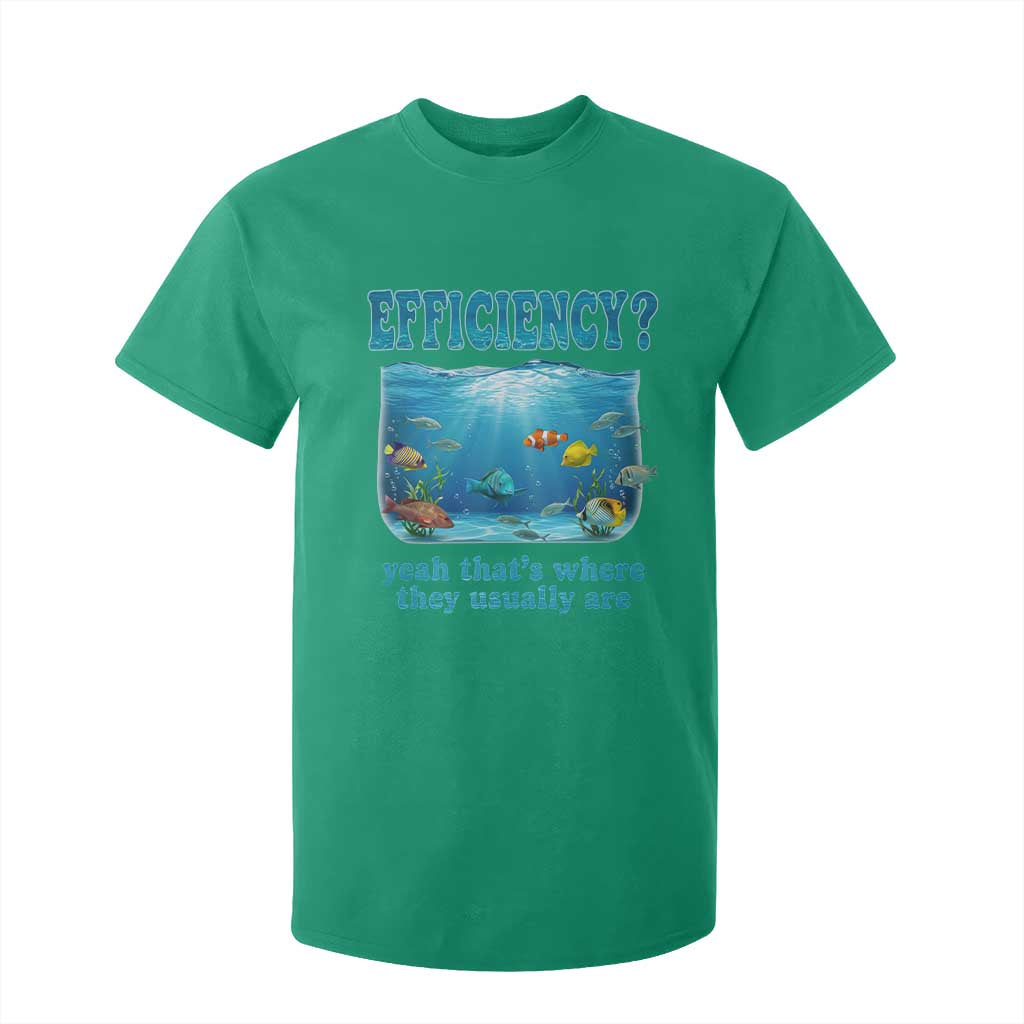 Efficiency Is Fish In Sea Funny Fish Pun Dad Joke T Shirt For Kid Yeah Thats Where They Usually Are Marine Life Ocean Humor