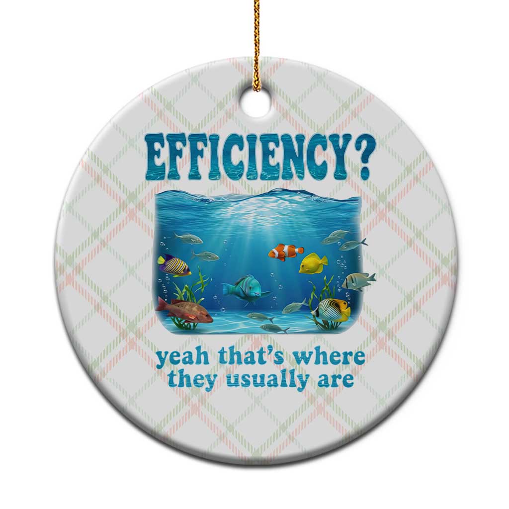 Efficiency Is Fish In Sea Funny Fish Pun Dad Joke Ceramic Ornament Yeah Thats Where They Usually Are Marine Life Ocean Humor
