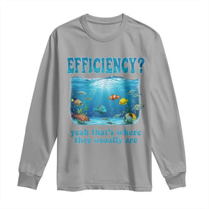 Efficiency Is Fish In Sea Funny Fish Pun Dad Joke Long Sleeve Shirt Yeah Thats Where They Usually Are Marine Life Ocean Humor