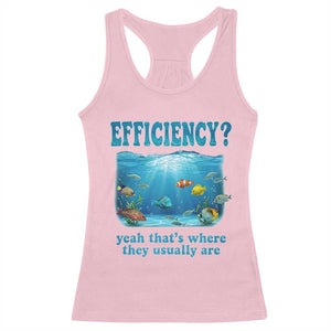 Efficiency Is Fish In Sea Funny Fish Pun Dad Joke Racerback Tank Top Yeah Thats Where They Usually Are Marine Life Ocean Humor