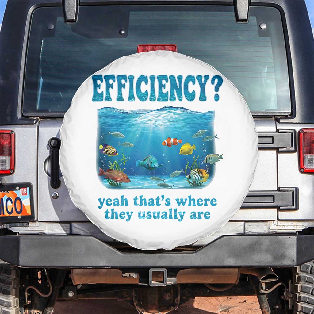 Efficiency Is Fish In Sea Funny Fish Pun Dad Joke Spare Tire Cover Yeah Thats Where They Usually Are Marine Life Ocean Humor