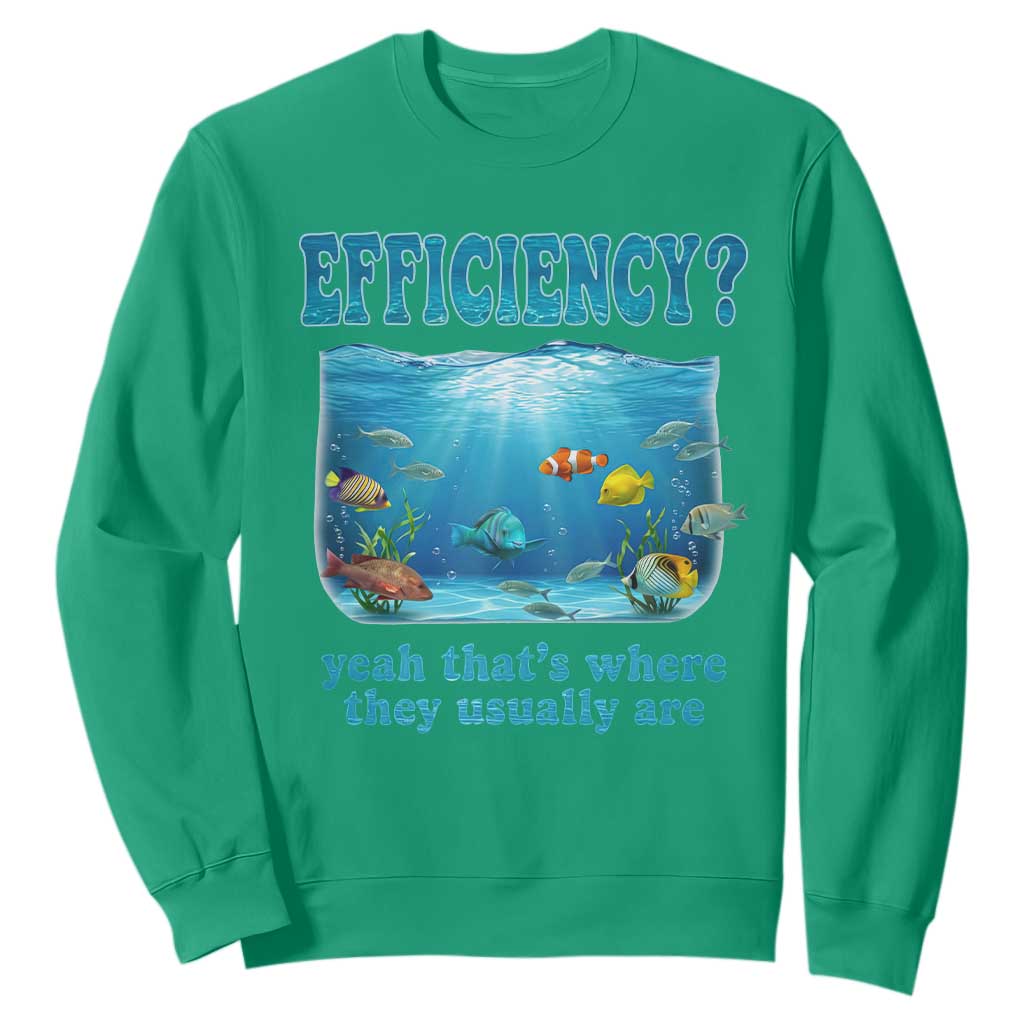 Efficiency Is Fish In Sea Funny Fish Pun Dad Joke Sweatshirt Yeah Thats Where They Usually Are Marine Life Ocean Humor