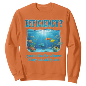 Efficiency Is Fish In Sea Funny Fish Pun Dad Joke Sweatshirt Yeah Thats Where They Usually Are Marine Life Ocean Humor