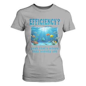 Efficiency Is Fish In Sea Funny Fish Pun Dad Joke T Shirt For Women Yeah Thats Where They Usually Are Marine Life Ocean Humor