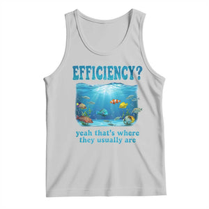 Efficiency Is Fish In Sea Funny Fish Pun Dad Joke Tank Top Yeah Thats Where They Usually Are Marine Life Ocean Humor