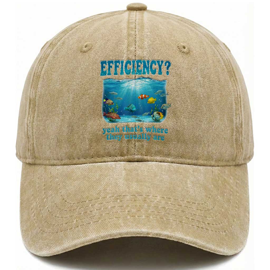Efficiency Is Fish In Sea Funny Fish Pun Dad Joke Washed Cotton Baseball Cap Yeah Thats Where They Usually Are Marine Life Ocean Humor TS02 Print Your Wear