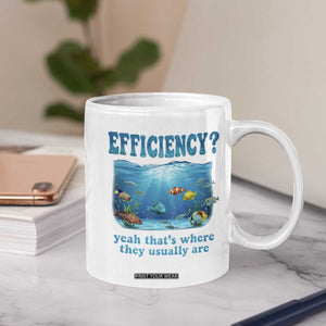 Efficiency Is Fish In Sea Funny Fish Pun Dad Joke Coffee Mug Yeah Thats Where They Usually Are Marine Life Ocean Humor