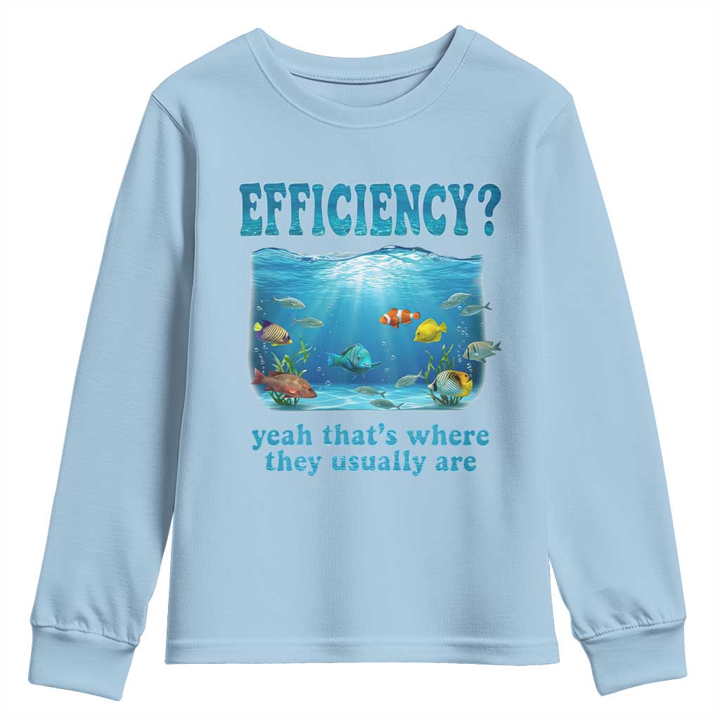 Efficiency Is Fish In Sea Funny Fish Pun Dad Joke Youth Sweatshirt Yeah Thats Where They Usually Are Marine Life Ocean Humor