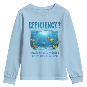 Efficiency Is Fish In Sea Funny Fish Pun Dad Joke Youth Sweatshirt Yeah Thats Where They Usually Are Marine Life Ocean Humor