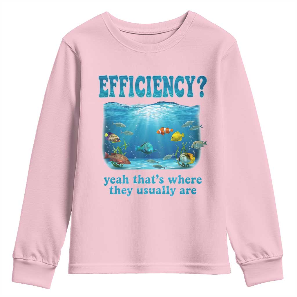 Efficiency Is Fish In Sea Funny Fish Pun Dad Joke Youth Sweatshirt Yeah Thats Where They Usually Are Marine Life Ocean Humor