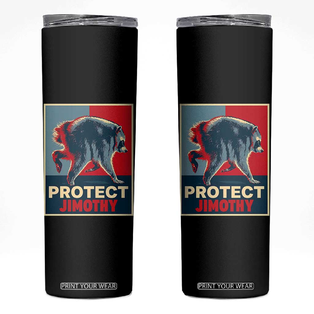 Protect Jimothy Seattle Raccoon Supporter Skinny Tumbler Hope Style Poster Parody Graphic TS02 Black Print Your Wear
