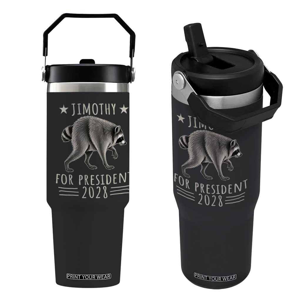 Jimothy For President 2028 Parody Flip Straw Tumbler Funny Viral Seattle Raccoon Lover TS02 One Size: 30 oz Black Print Your Wear