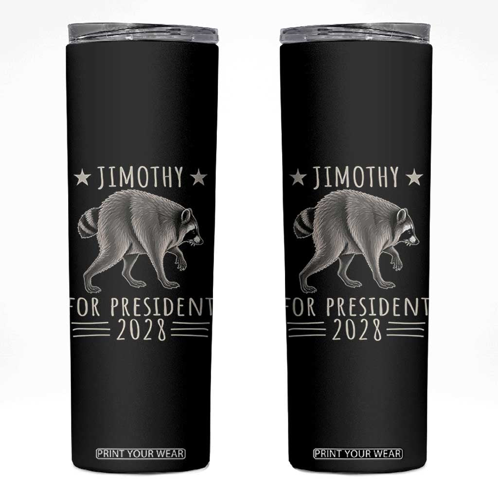 Jimothy For President 2028 Parody Skinny Tumbler Funny Viral Seattle Raccoon Lover TS02 Black Print Your Wear