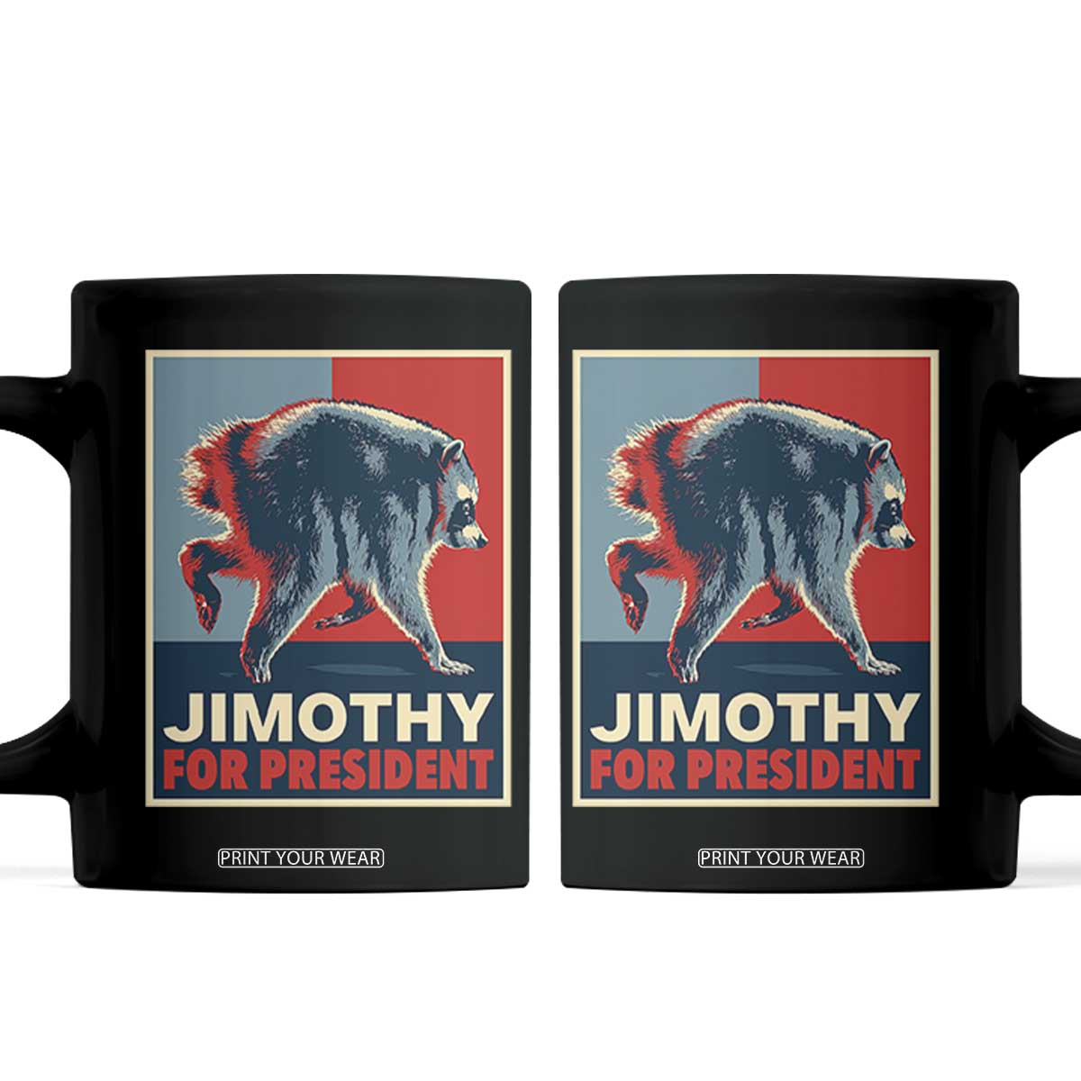 Jimothy For President Parody Coffee Mug Hope Style Viral Seattle Raccoon Graphic TS02 Black Print Your Wear