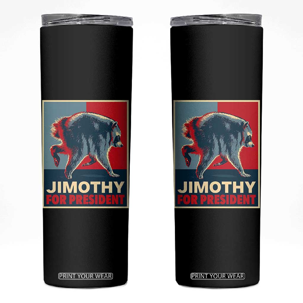 Jimothy For President Parody Skinny Tumbler Hope Style Viral Seattle Raccoon Graphic TS02 Black Print Your Wear