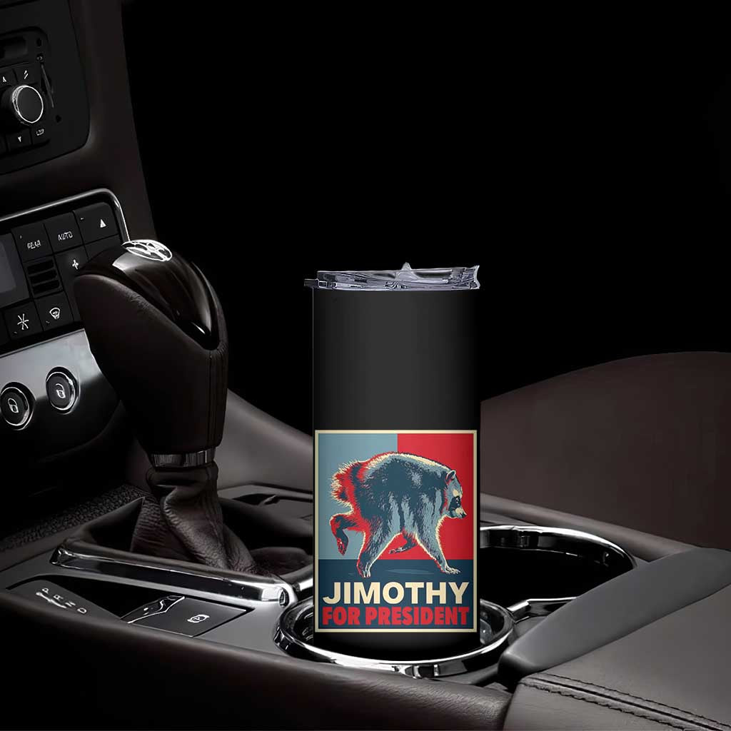 Jimothy For President Parody Skinny Tumbler Hope Style Viral Seattle Raccoon Graphic