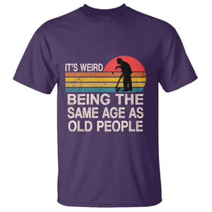 Retro Funny It's Weird Being The Same Age As Old People T Shirt TS02 Purple Printyourwear