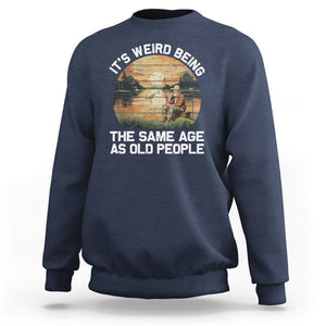 Old Man Fishing Sweatshirt It's Weird Being The Same Age As Old People TS02 Navy Printyourwear