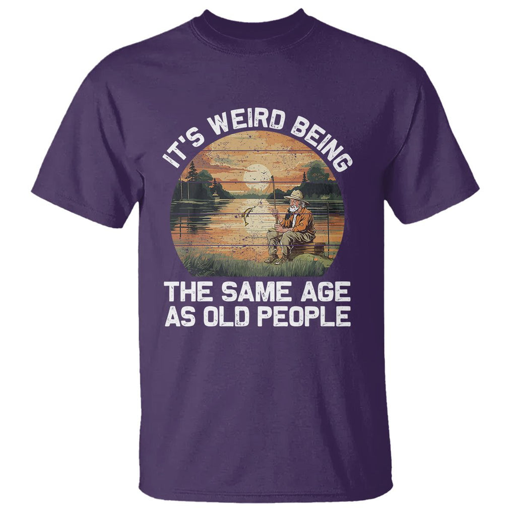 Old Man Fishing T Shirt It's Weird Being The Same Age As Old People TS02 Purple Printyourwear