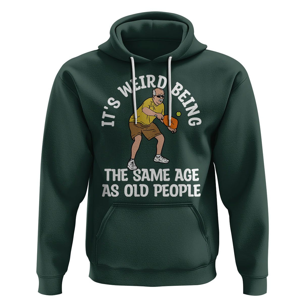 Old Man Pickleball Hoodie It's Weird Being The Same Age As Old People TS02 Dark Forest Green Printyourwear